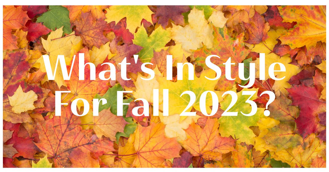 What's In Style For Fall 2023? - Bella Blue Styles - Bella Blue Styles